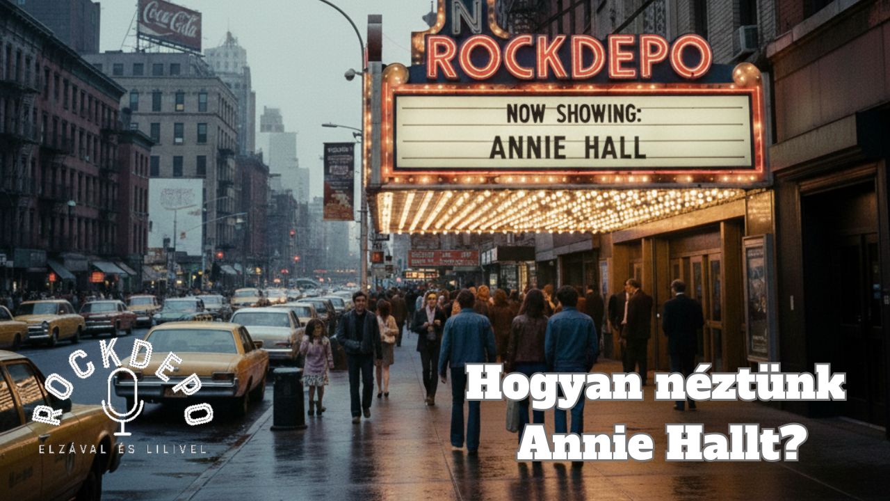 Rockedpo Lilivel és Elzával – Hogyan néztünk Annie Hallt